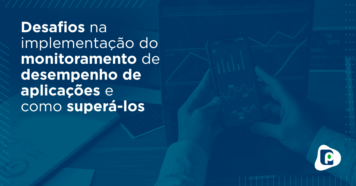 desafios-monitoramento-desempenho-aplicacoes
