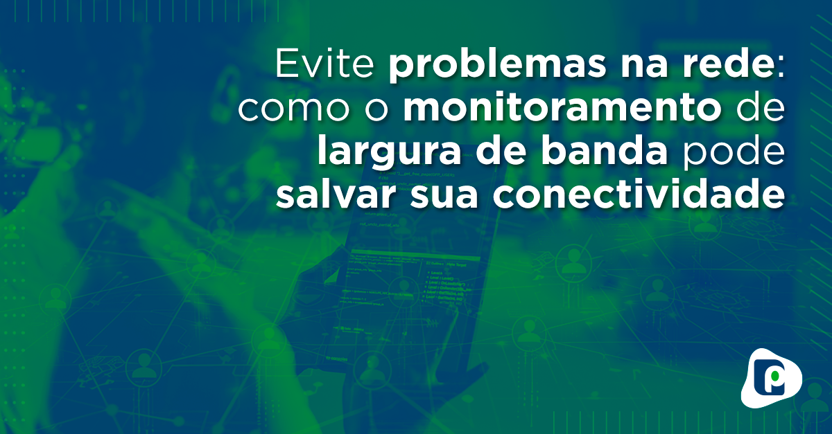 monitore-largura-de-banda-evite-problemas-na-rede