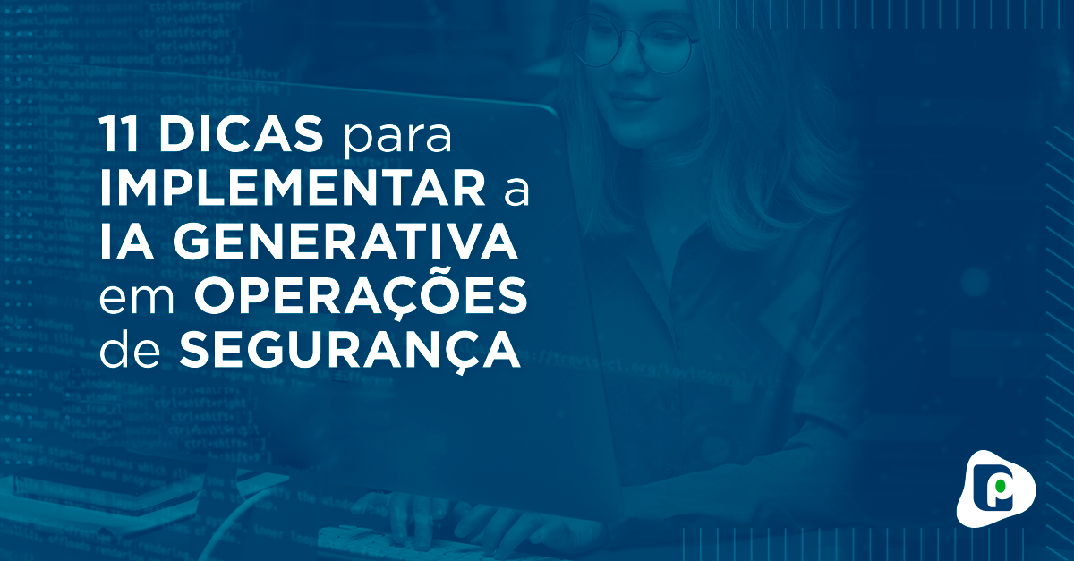 11-dicas-implementar-ia-generativa-com-seguranca
