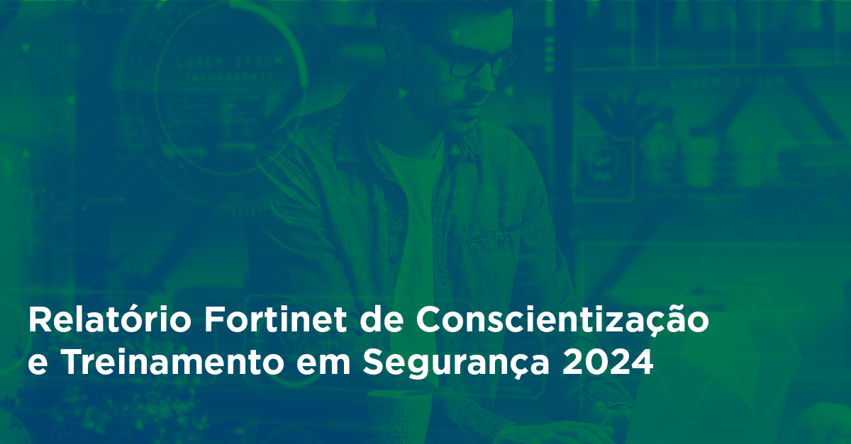 Ameaças Cibernéticas Baseadas em IA: Como Proteger Sua Organização [Relatório Fortinet 2024]