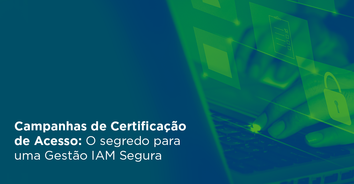 pinpoint-manageengine-campanhas-certificacao-acesso-segredo-gestao-iam-segura