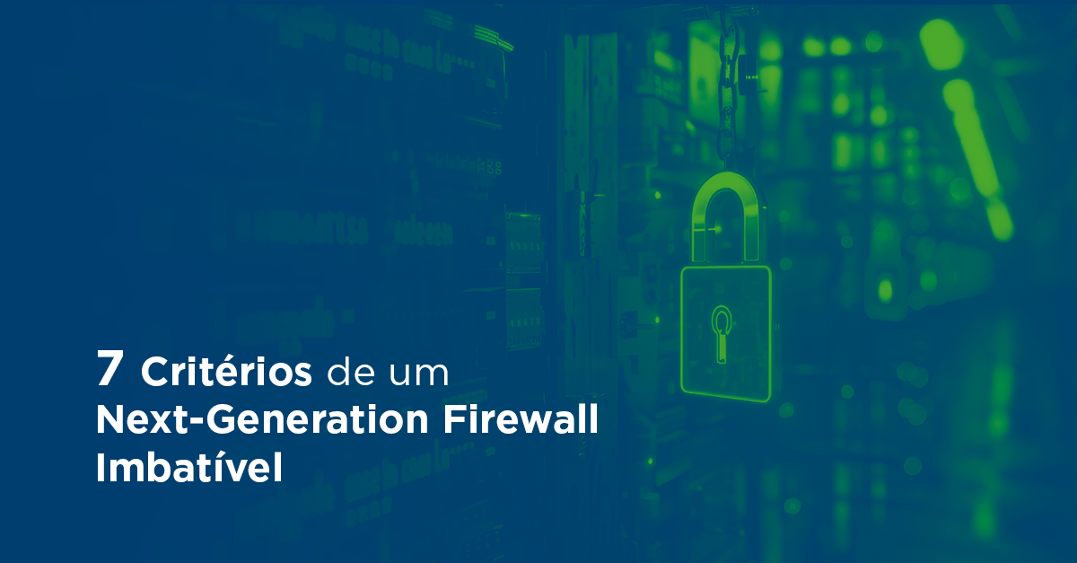 fortinet-pinpoint-7-criterios-next-generation-firewall-imbativel