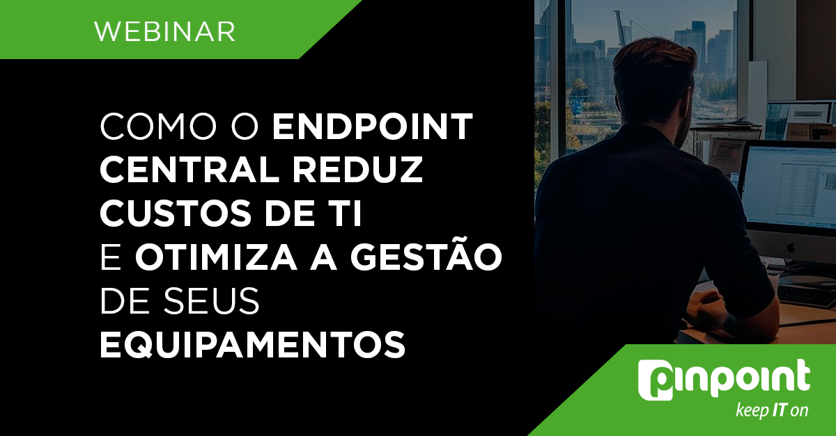 pinpoint-manageengine-webinar-reducao-custos-ti-endpoincentral