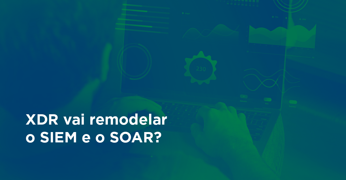xdr-remodela-seguranca-cibernetica-unindo-siem-soar-pinpoint