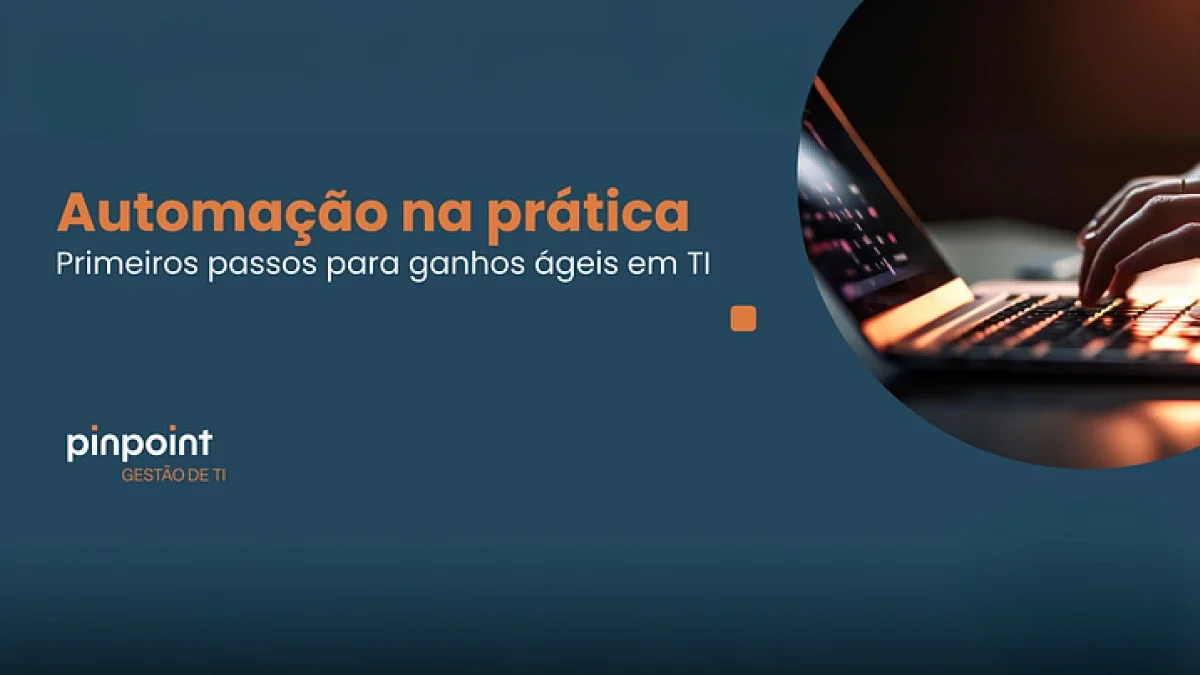 Automação na prática onde começar para ter ganhos rápidos na TI
