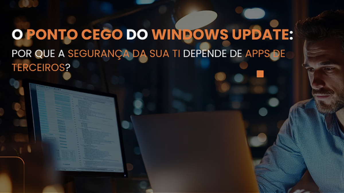 Windows Update: o ponto cego da sua TI