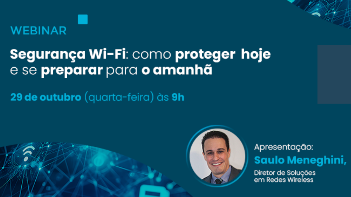 Webinar | Segurança Wi-Fi: como proteger hoje e se preparar para o amanhã